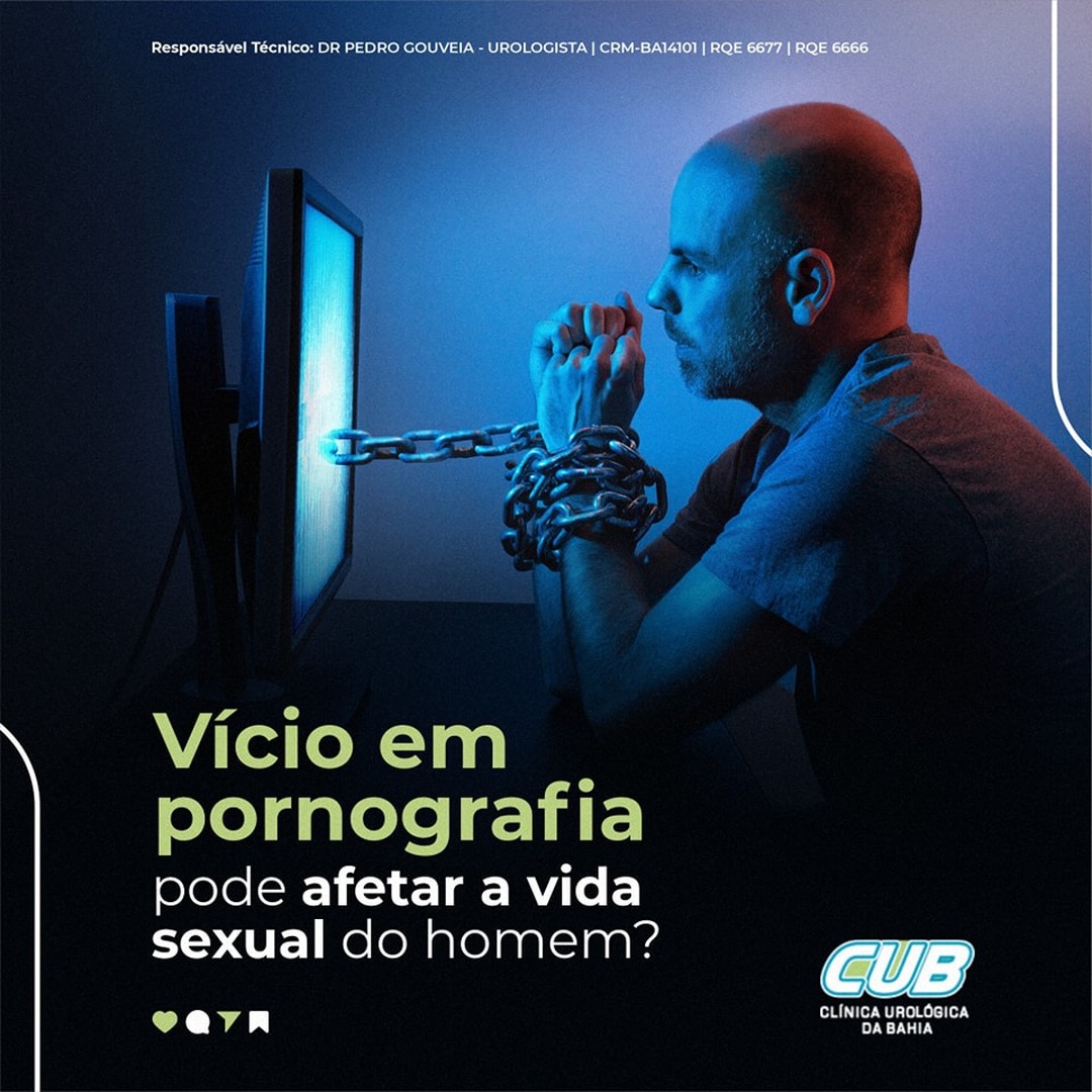 Vício Em Pornografia Pode Afetar A Vida Sexual Do Homem Cub Clínica Urológica Da Bahia 4910